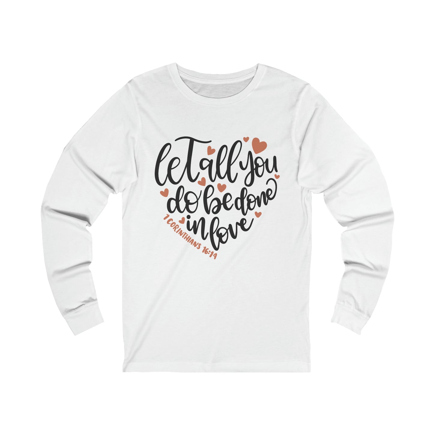 Let all you do be done in love Long Sleeve Tee