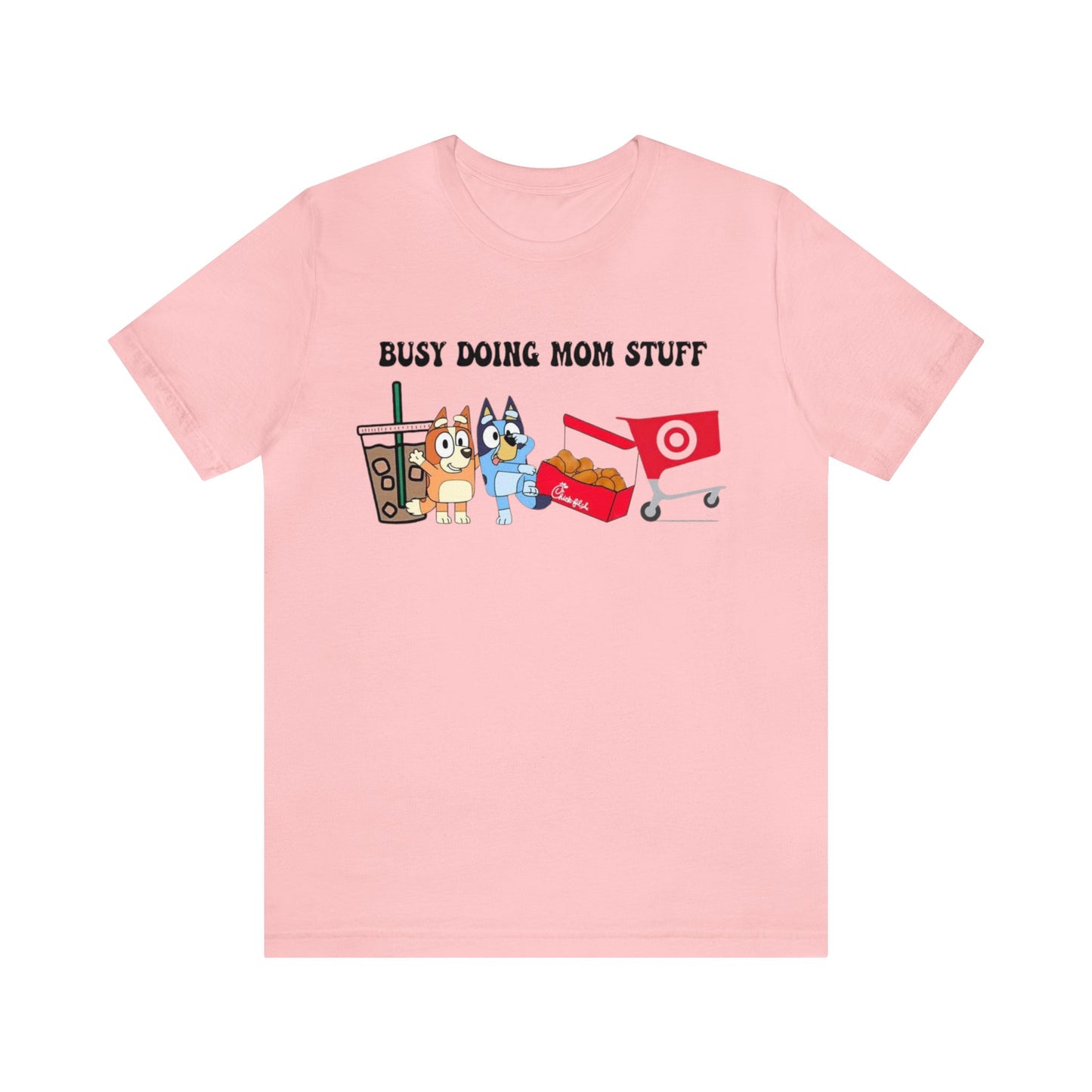 Busy Doing Mom Stuff Short Sleeve Tshirt