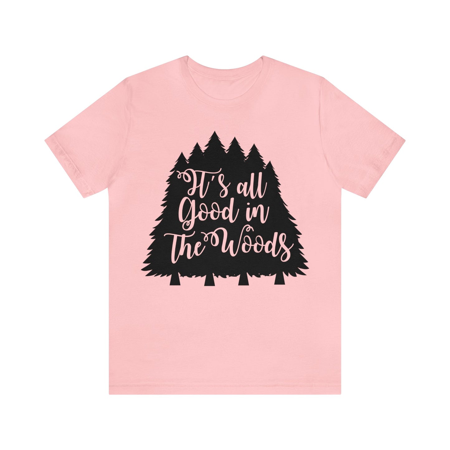 Its All Good in the Woods Short Sleeve Tshirt
