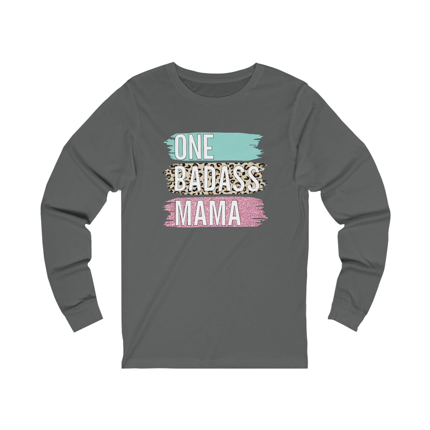 One Bad Ass Mama long sleeve Tshirt