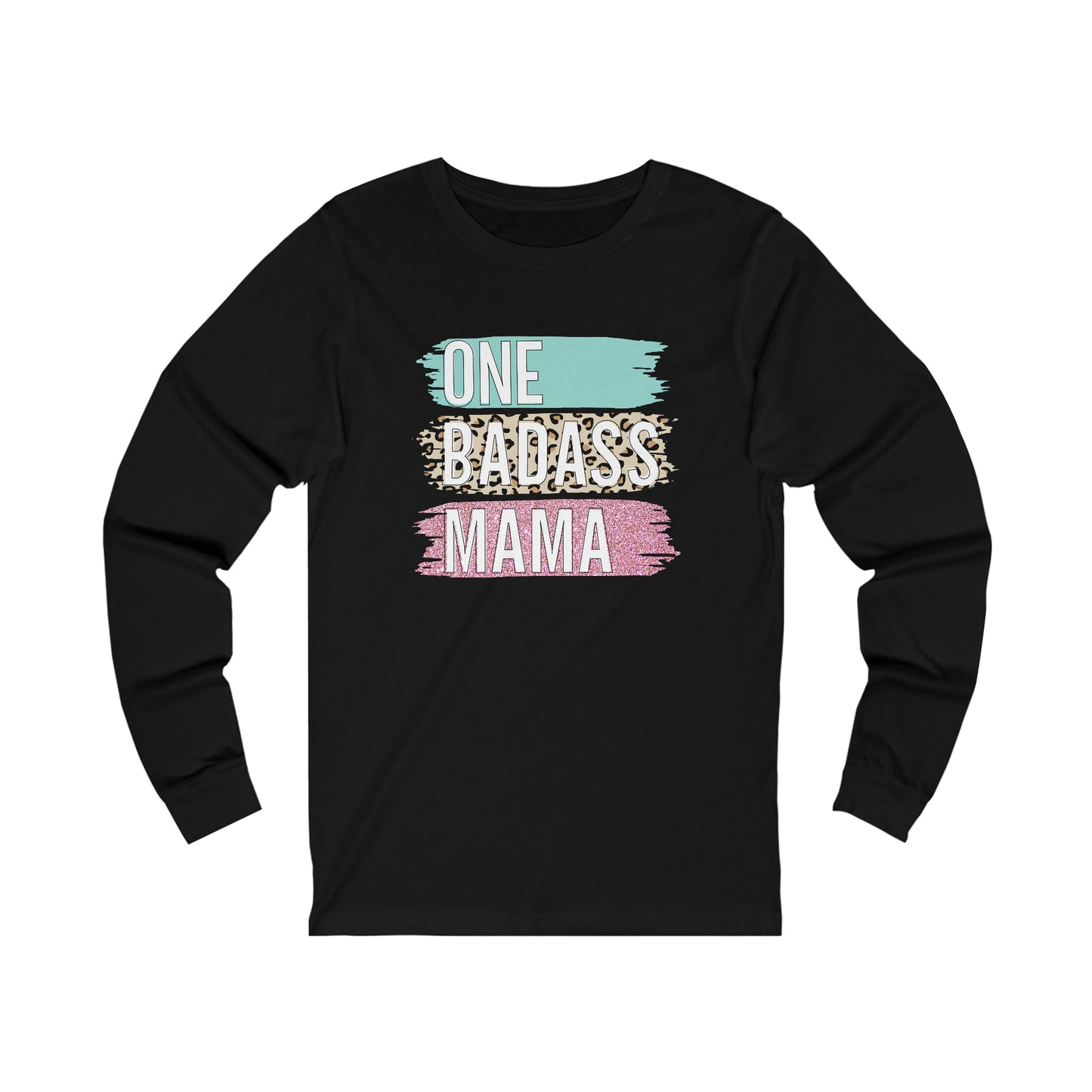 One Bad Ass Mama long sleeve Tshirt