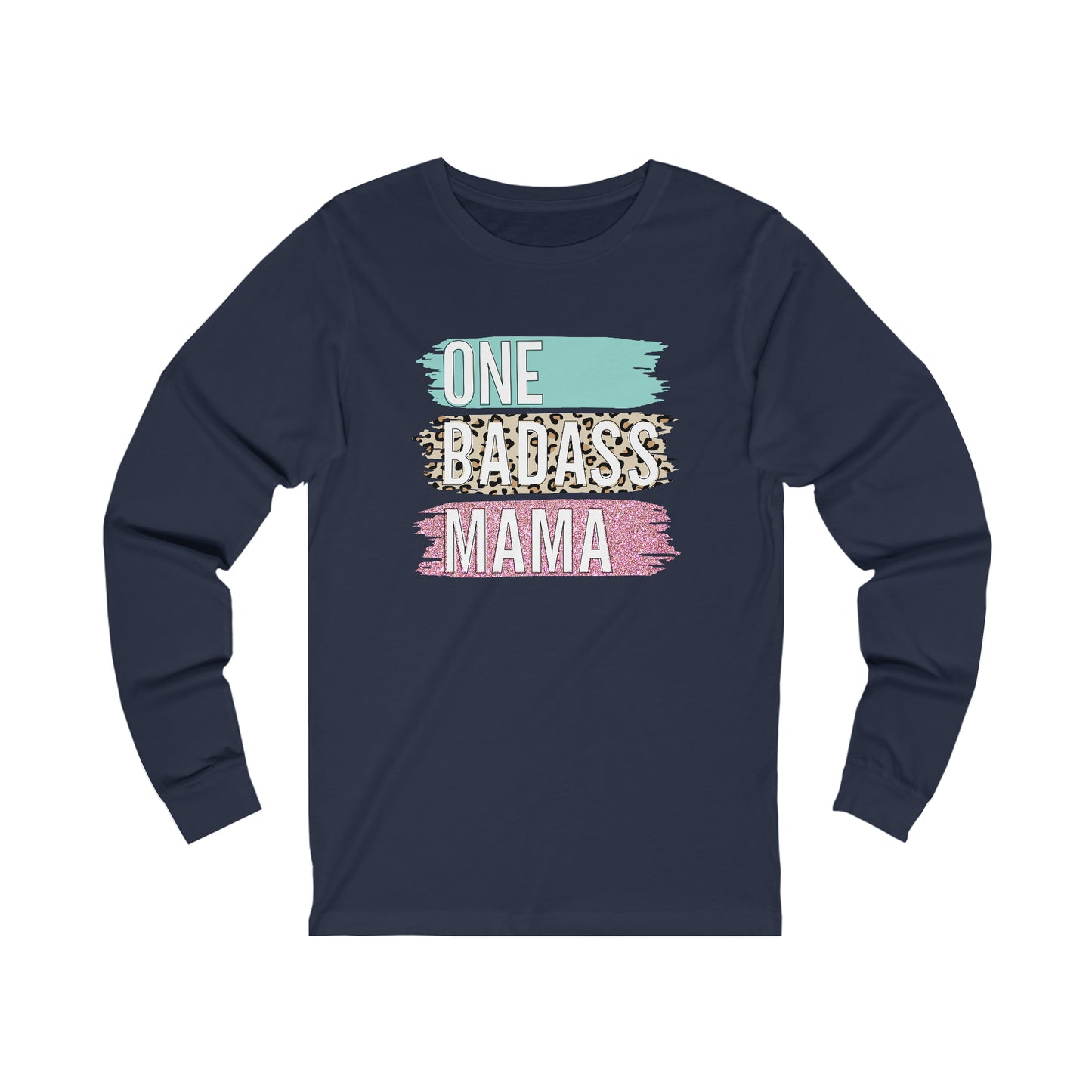 One Bad Ass Mama long sleeve Tshirt