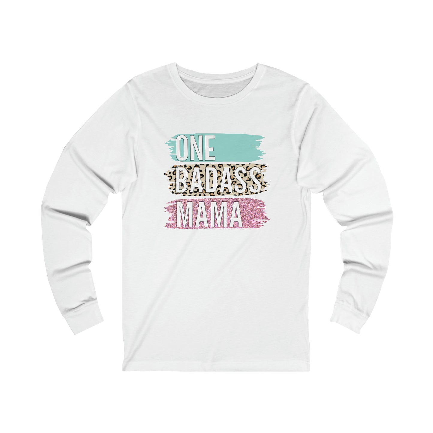 One Bad Ass Mama long sleeve Tshirt