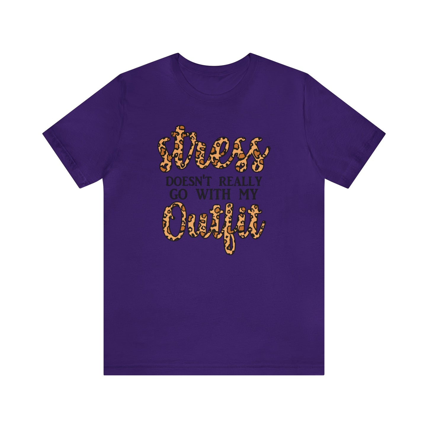 Stress Doesn't Really Go with my Outfit short sleeve Tshirt