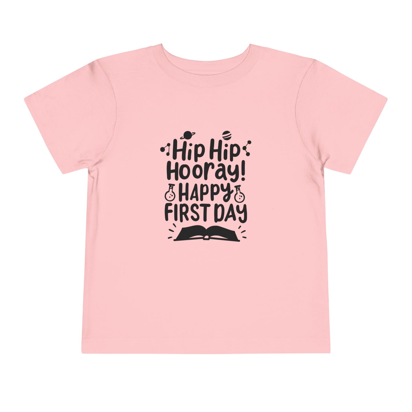 Hip Hip Hooray, Happy First Day Toddler Short Sleeve Tee