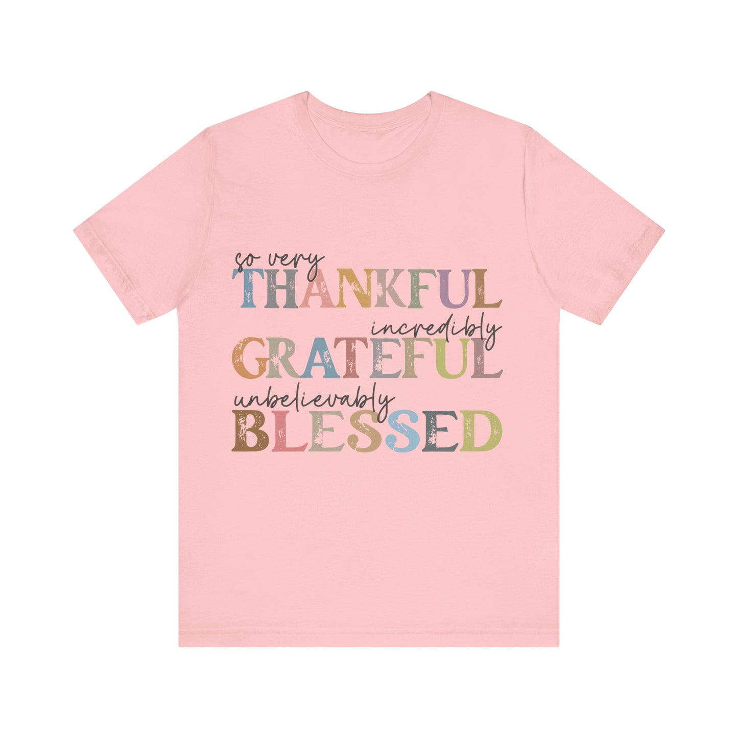 So very Thankful, Incredibly Grateful, Unbelievably Blessed Jersey Short Sleeve Tee