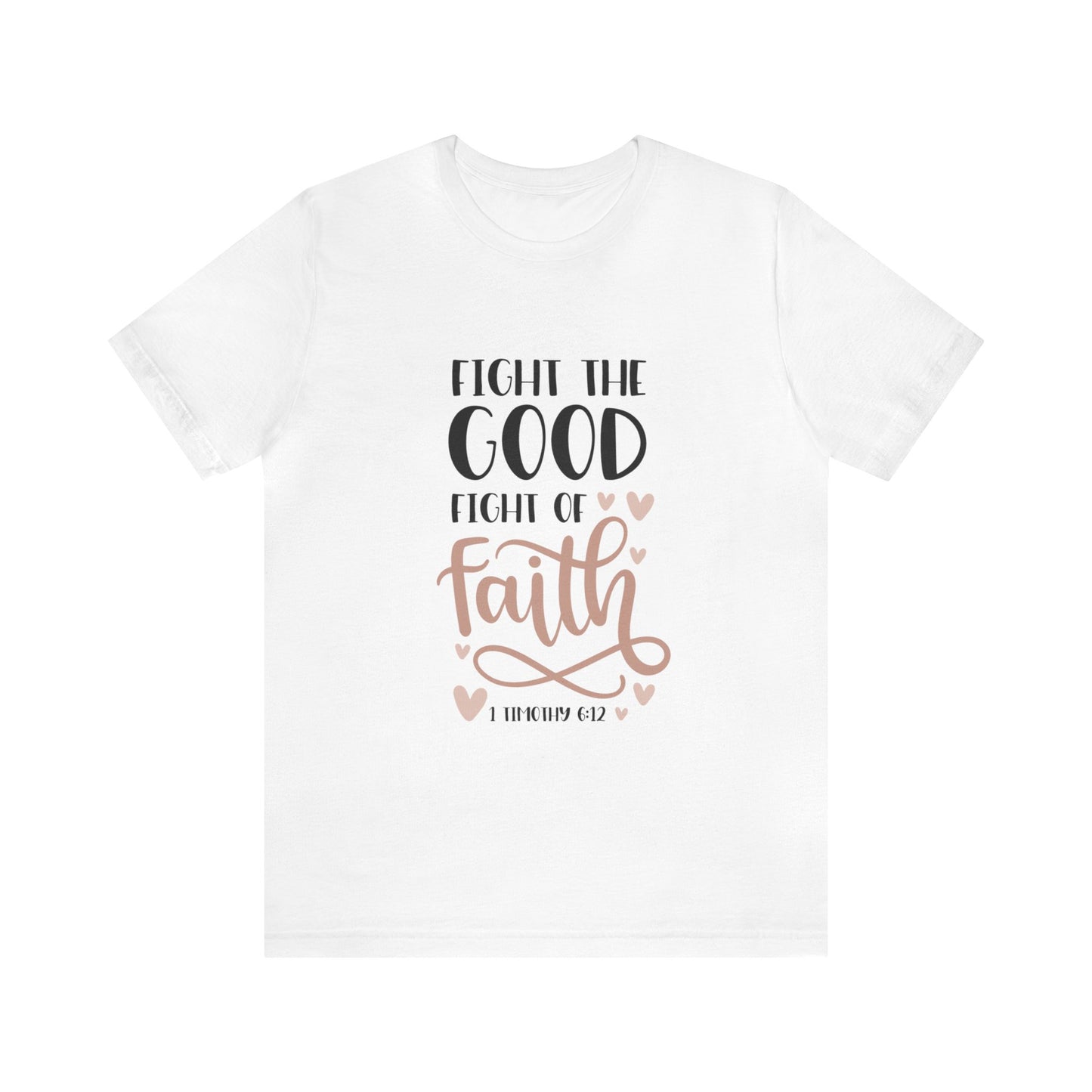 Fight the Good Fright of Faith Short Sleeve Tshirt