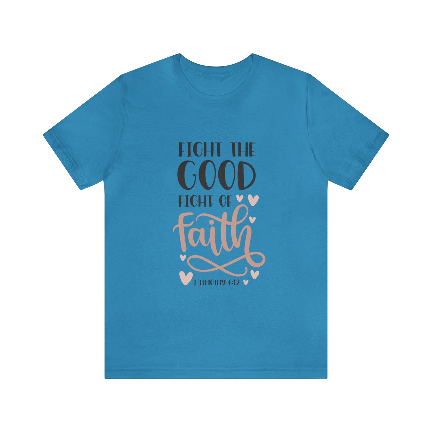 Fight the Good Fright of Faith Short Sleeve Tshirt