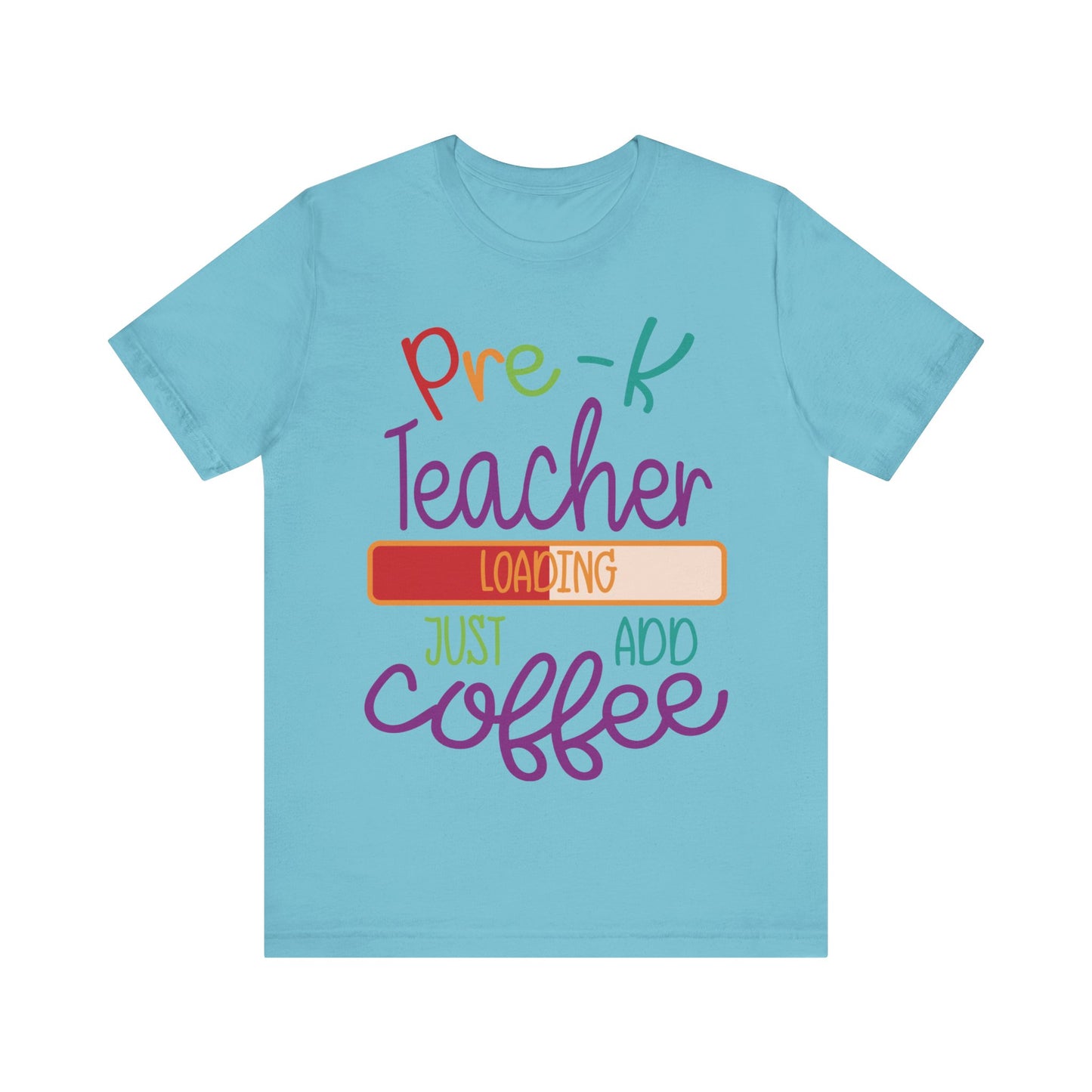 Pre-K Teacher Loading Just Add Coffee Jersey Short Sleeve Tee