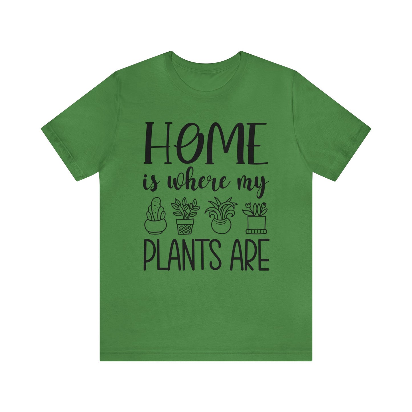 Home is where my Plants Are Short Sleeve Tee