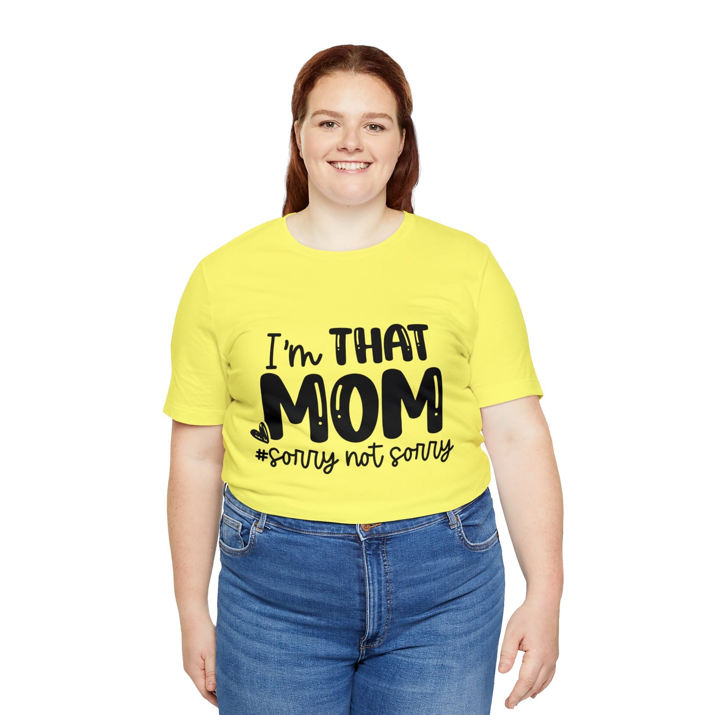 I'm That Mom #sorry not sorry short sleeve tshirt