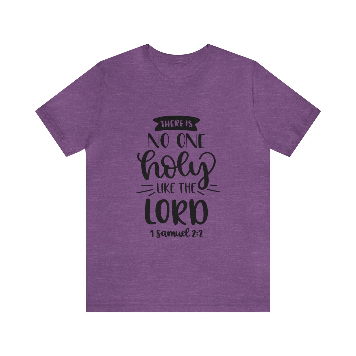 There is no one holy like the lord Short Sleeve Tshirt