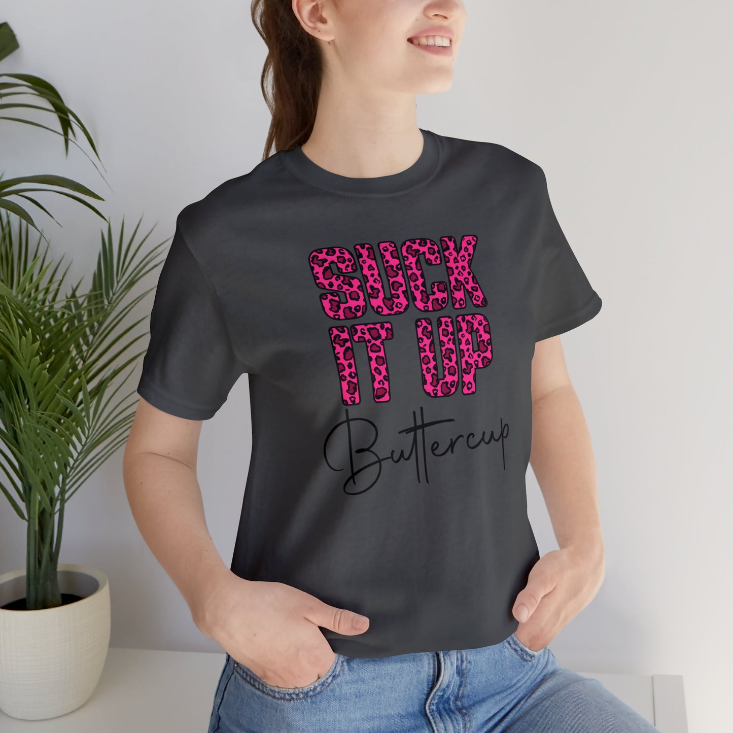 Suck It Up Buttercup Leopard print short sleeve Tshirt