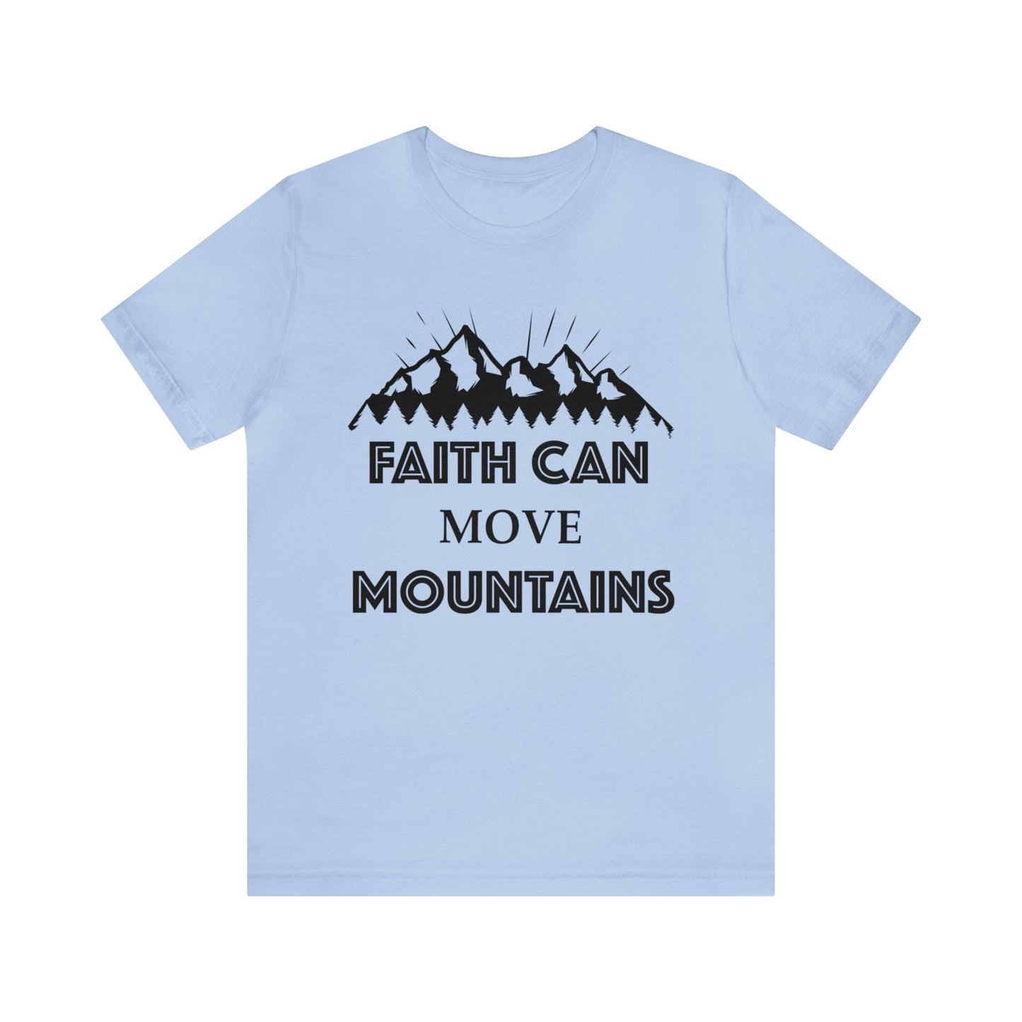 Faith can move mountains Short sleeve Tshirt