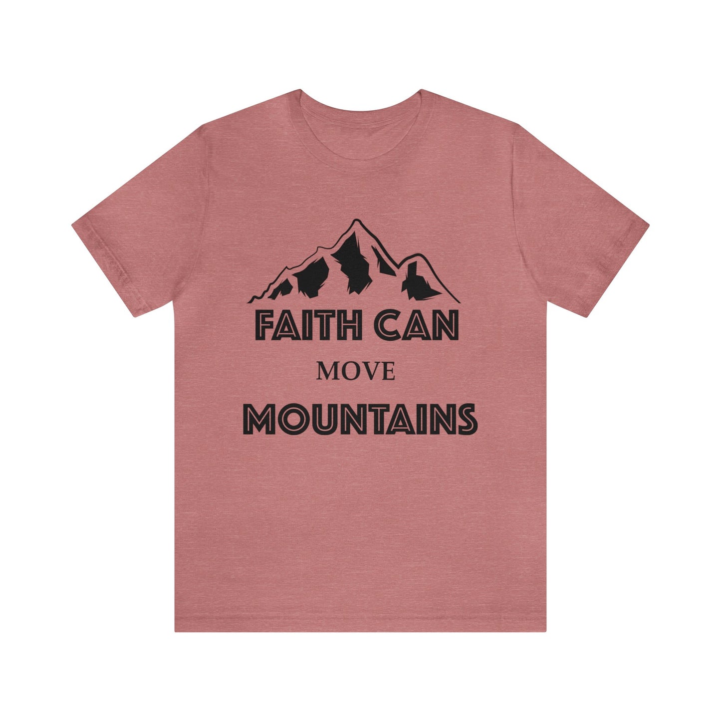 Faith can move mountains Short sleeve Tshirt