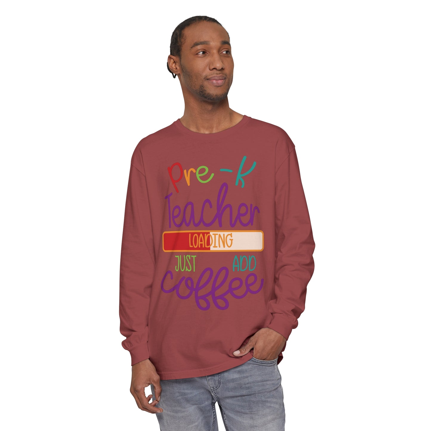 Pre-K Teacher Loading Just Add Coffee Long Sleeve T-Shirt