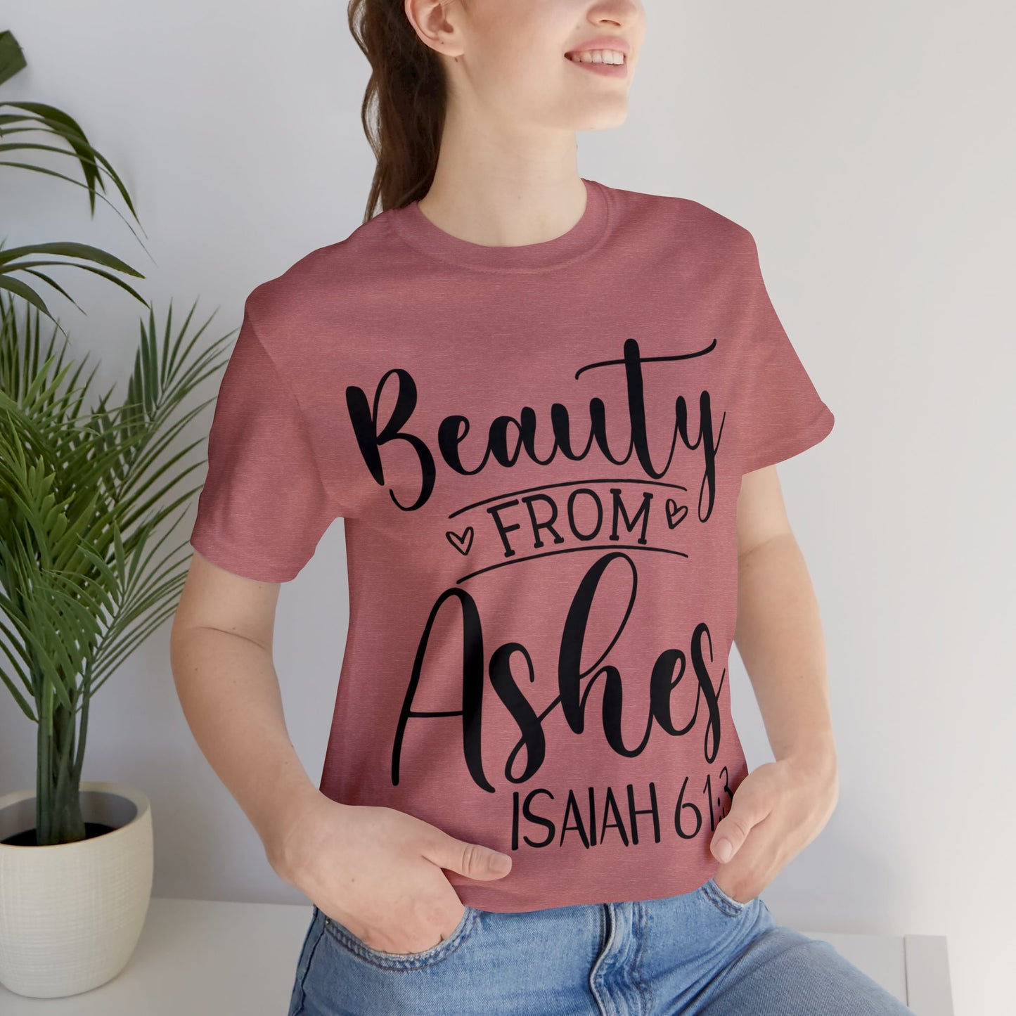 Beauty from Ashes (front) I am Enough (back) Short Sleeve Tshirt
