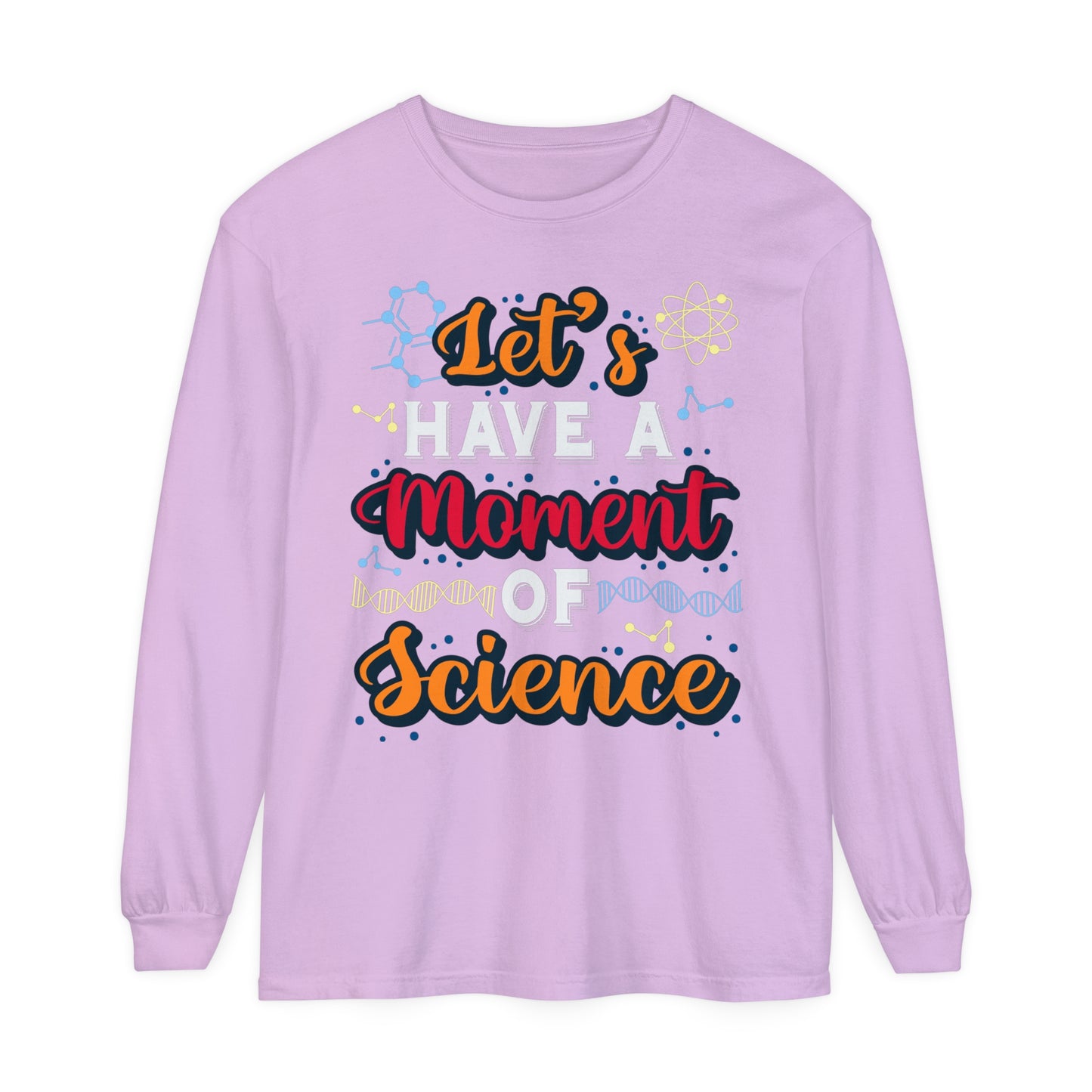 Let's Have a Moment of Science Long Sleeve T-Shirt