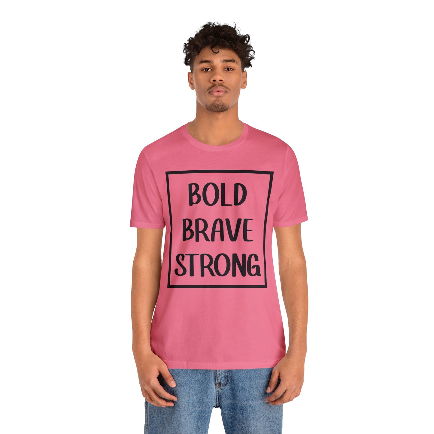 Bold Brave Strong Short sleeve T-shirt