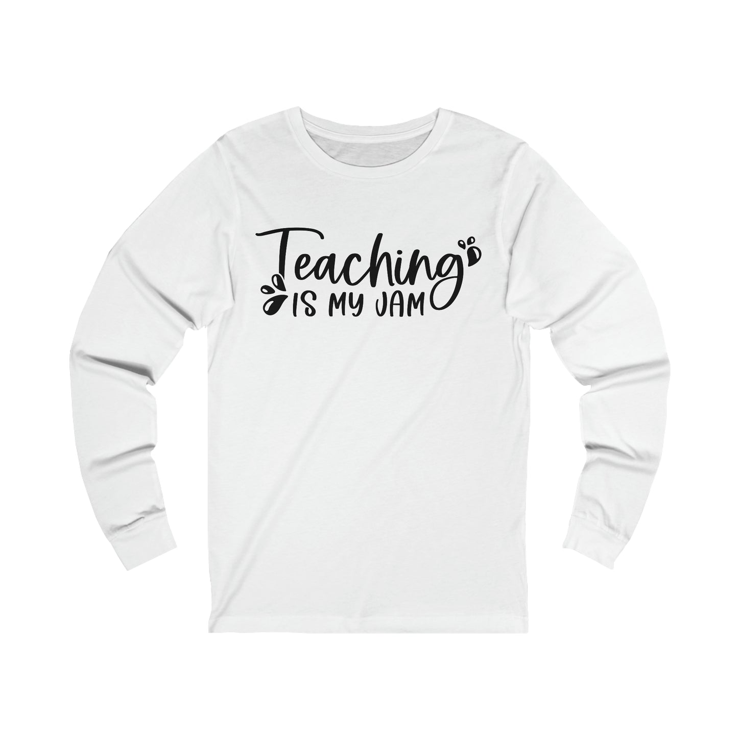 Teaching is my Jam Long sleeve Tshirt