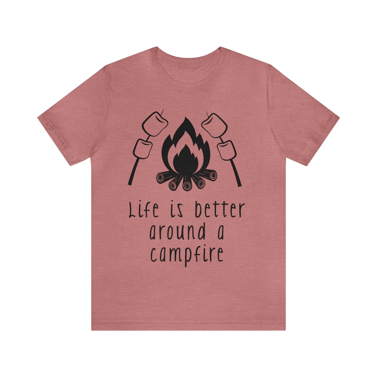 Life is Better around a Campfire Short Sleeve Tshirt