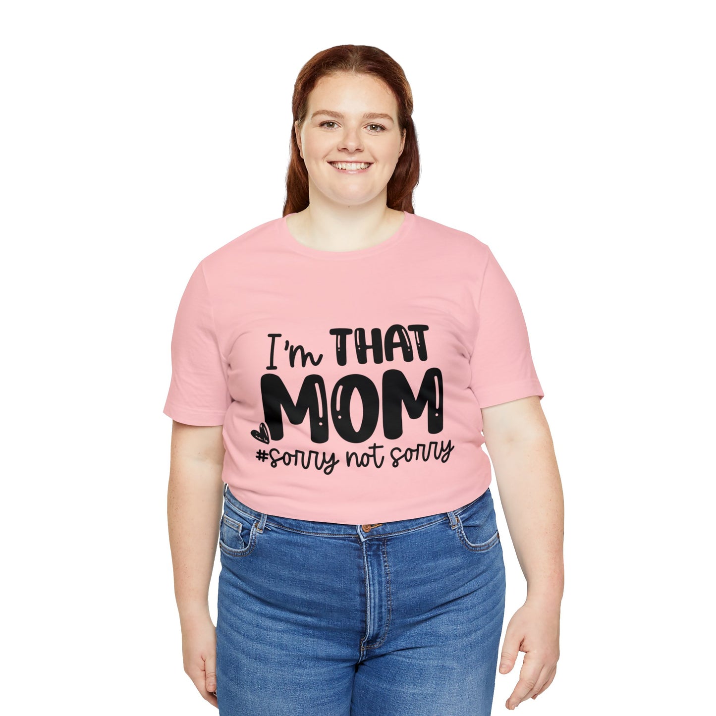 I'm That Mom #sorry not sorry short sleeve tshirt