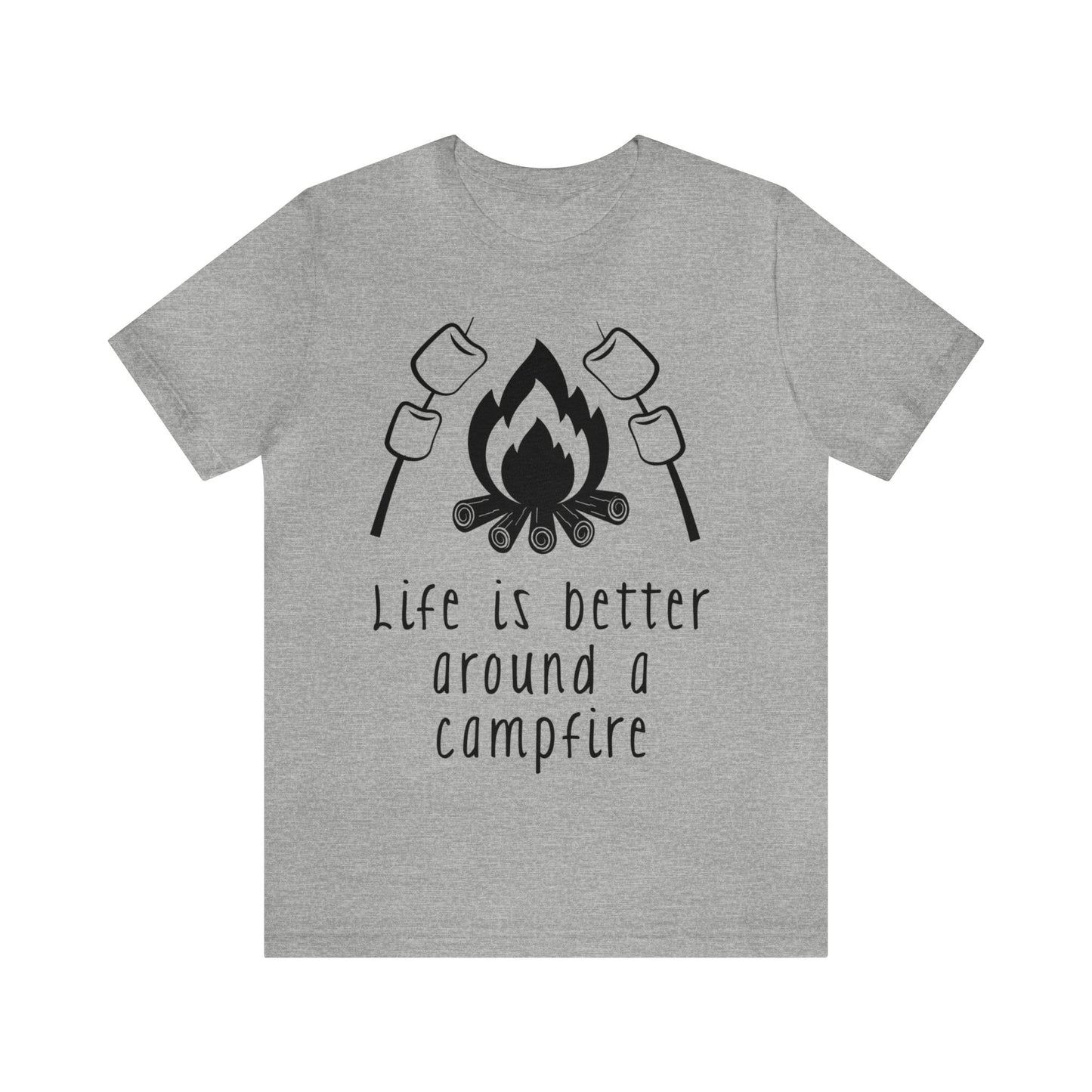 Life is Better around a Campfire Short Sleeve Tshirt