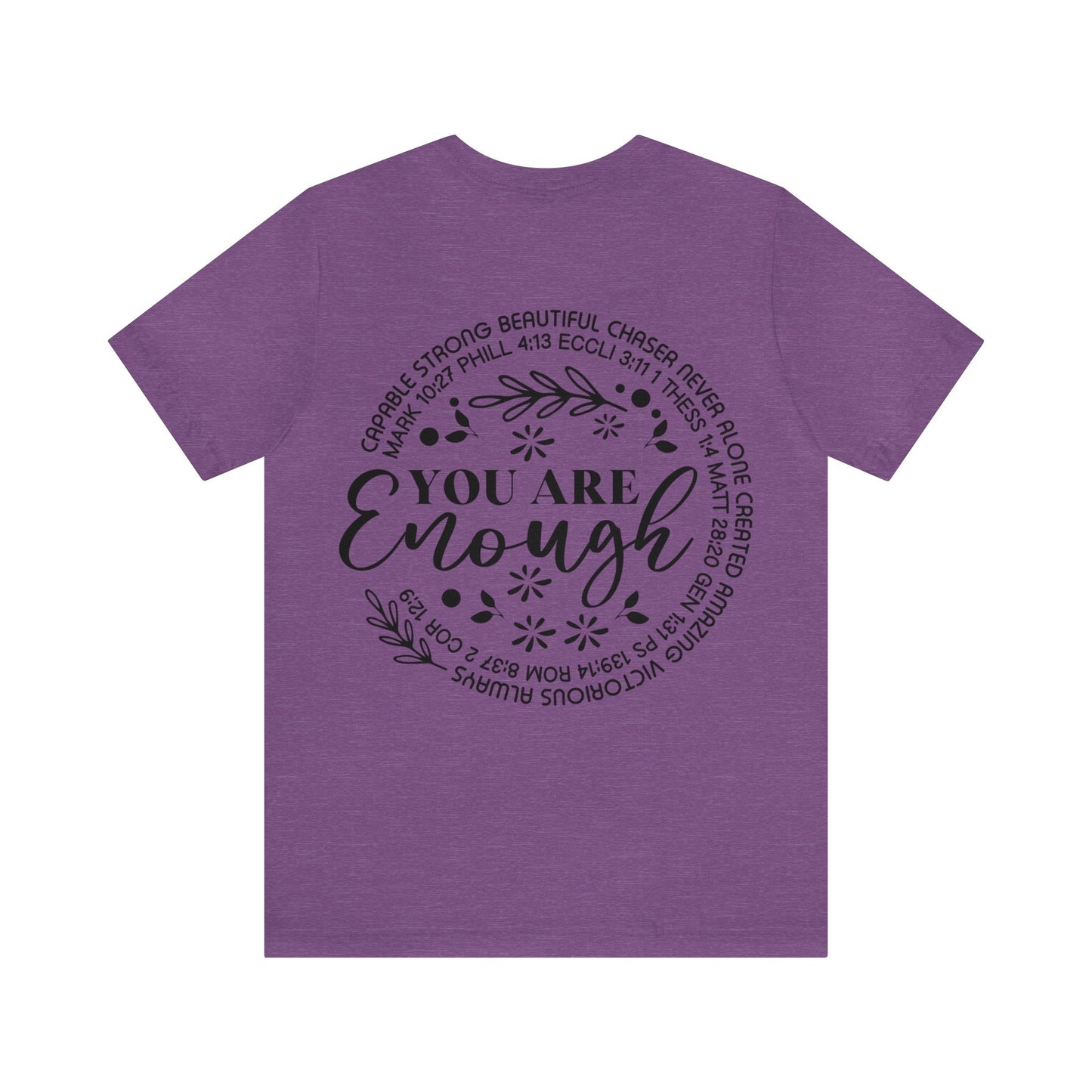 Be Strong & Courageous (front) You are enough (back) Short Sleeve Tshirt