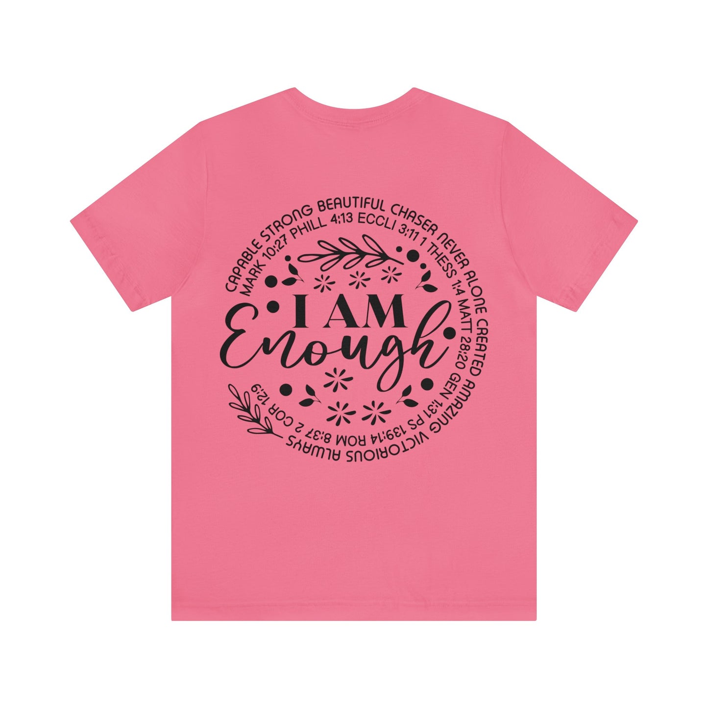 Be Strong and Courageous (front) I am Enough (back) Short Sleeve Tshirt