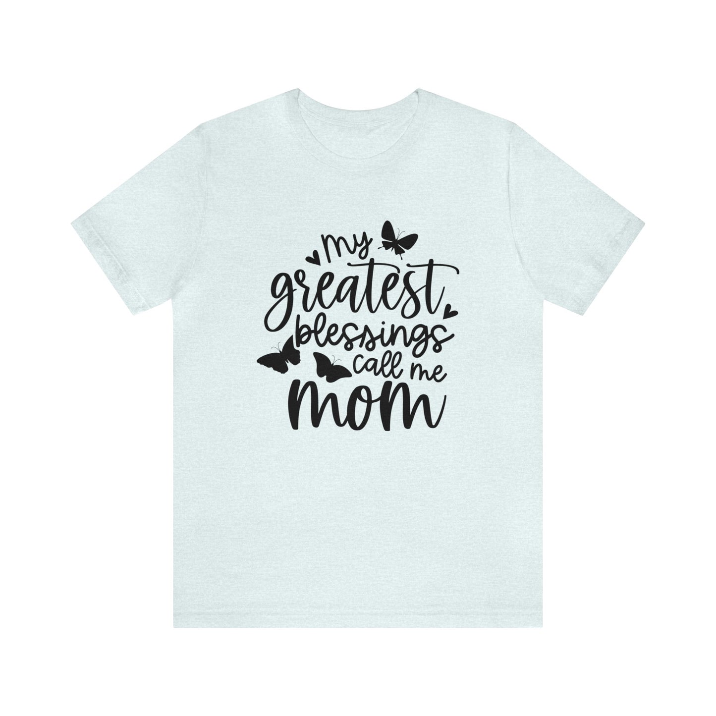 My greatest blessings call me mom short sleeve tshirt