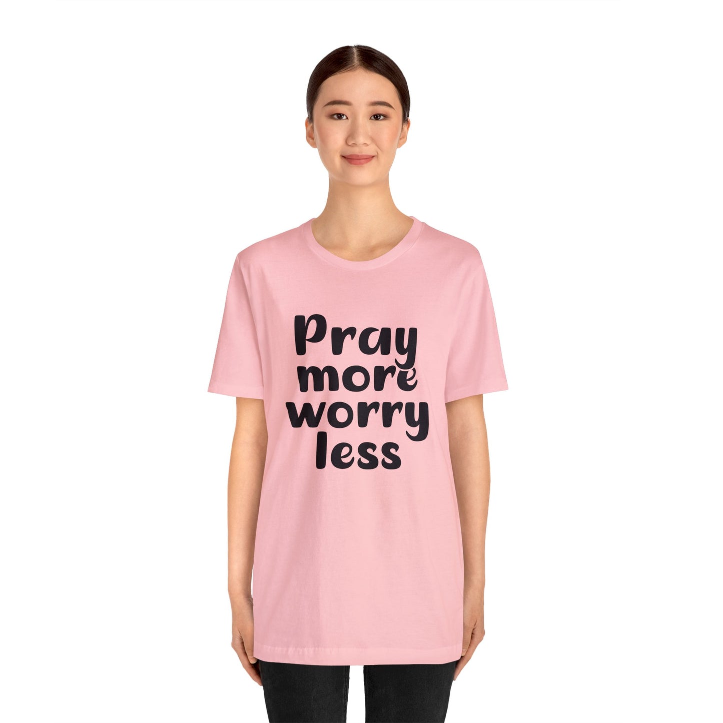 Pray more worry less Short sleeve Tshirt
