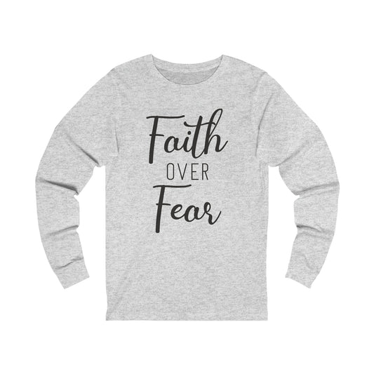 Faith over Fear Long sleeve Tshirt