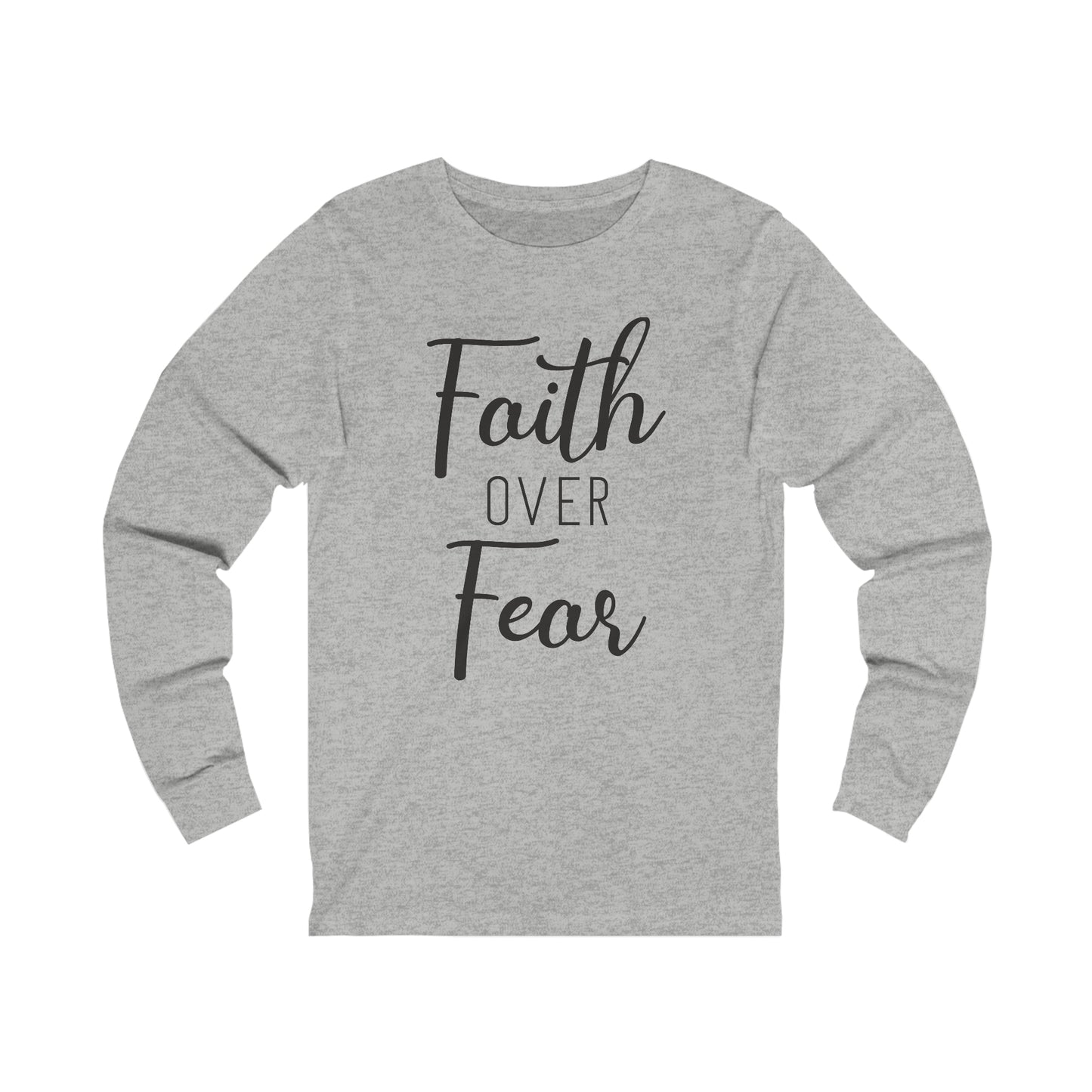 Faith over Fear Long sleeve Tshirt