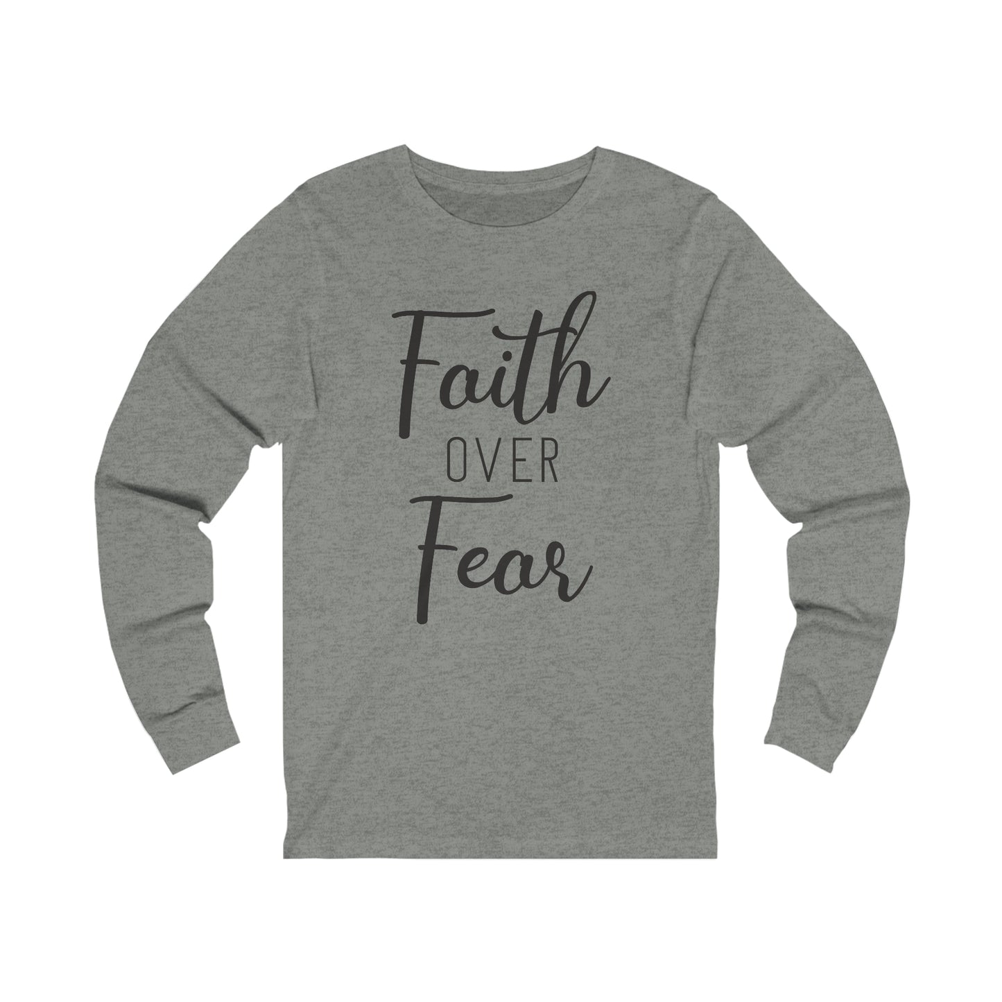 Faith over Fear Long sleeve Tshirt