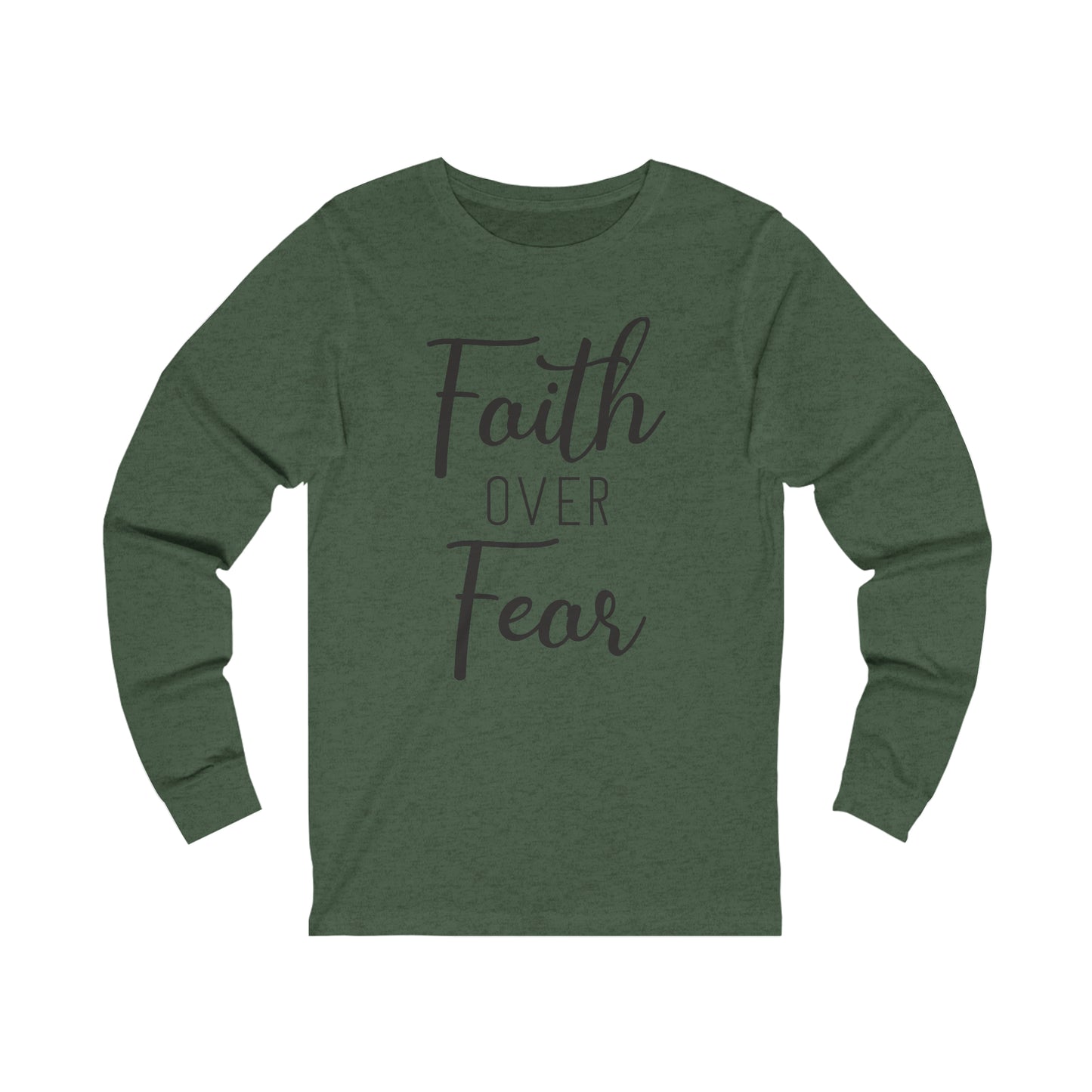 Faith over Fear Long sleeve Tshirt