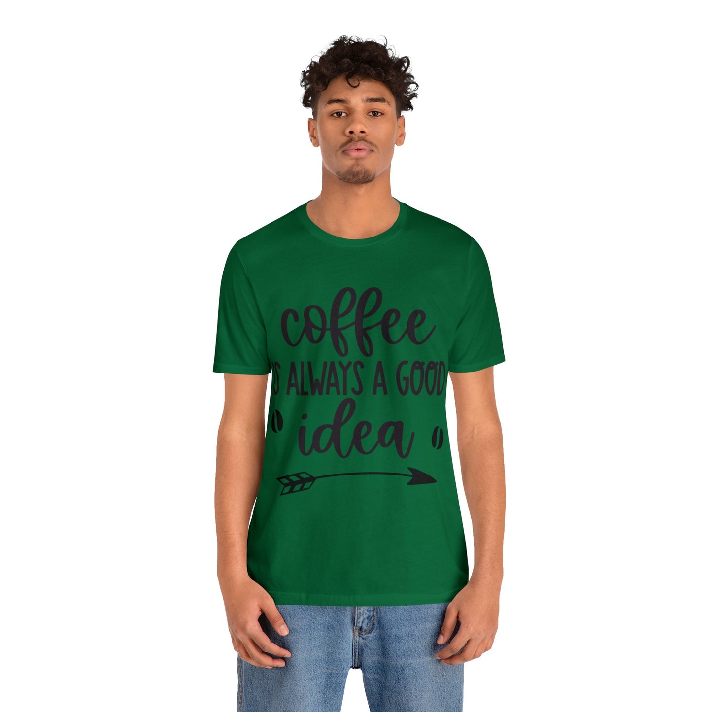 Coffee is always a good idea shirt short sleeve Tshirt