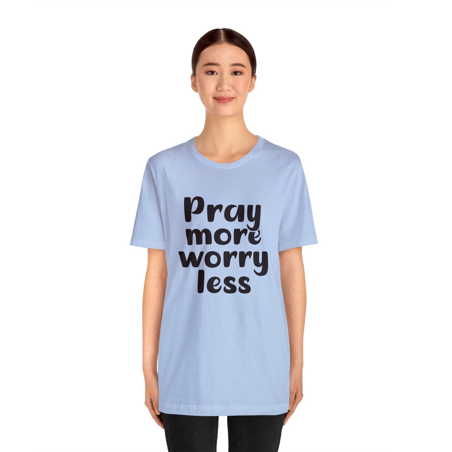 Pray more worry less Short sleeve Tshirt