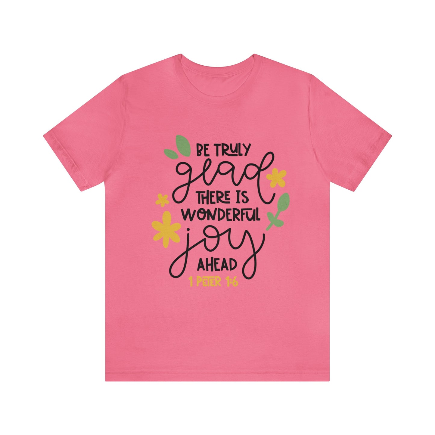 Be Truly Glad There is Wonderful Joy Ahead Short Sleeve Tshirt