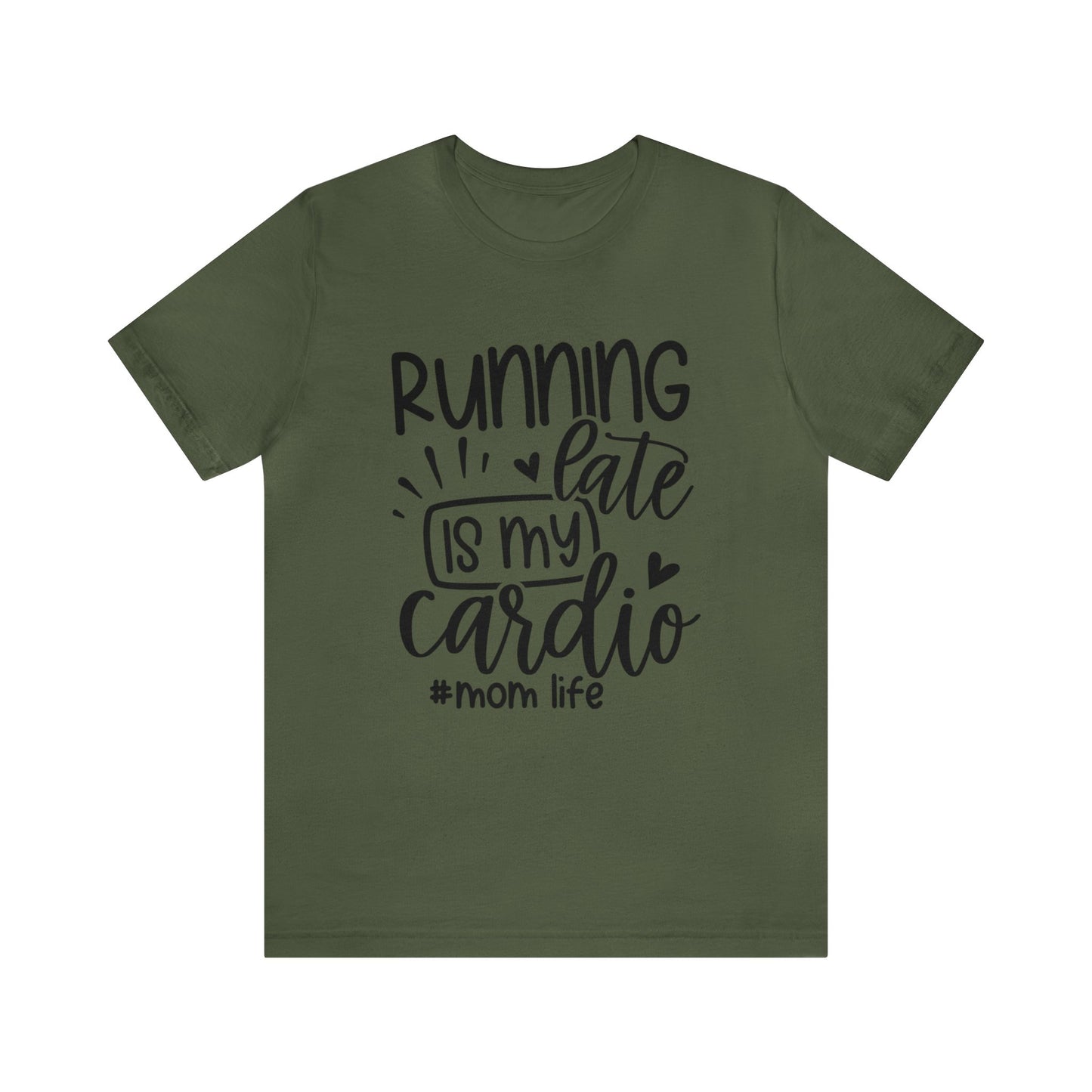 Running late is my cardio #momlife short sleeve tshirt
