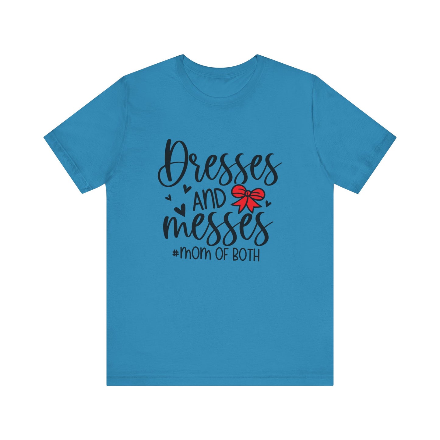 Dresses and Messes - Mom of Both Shirt