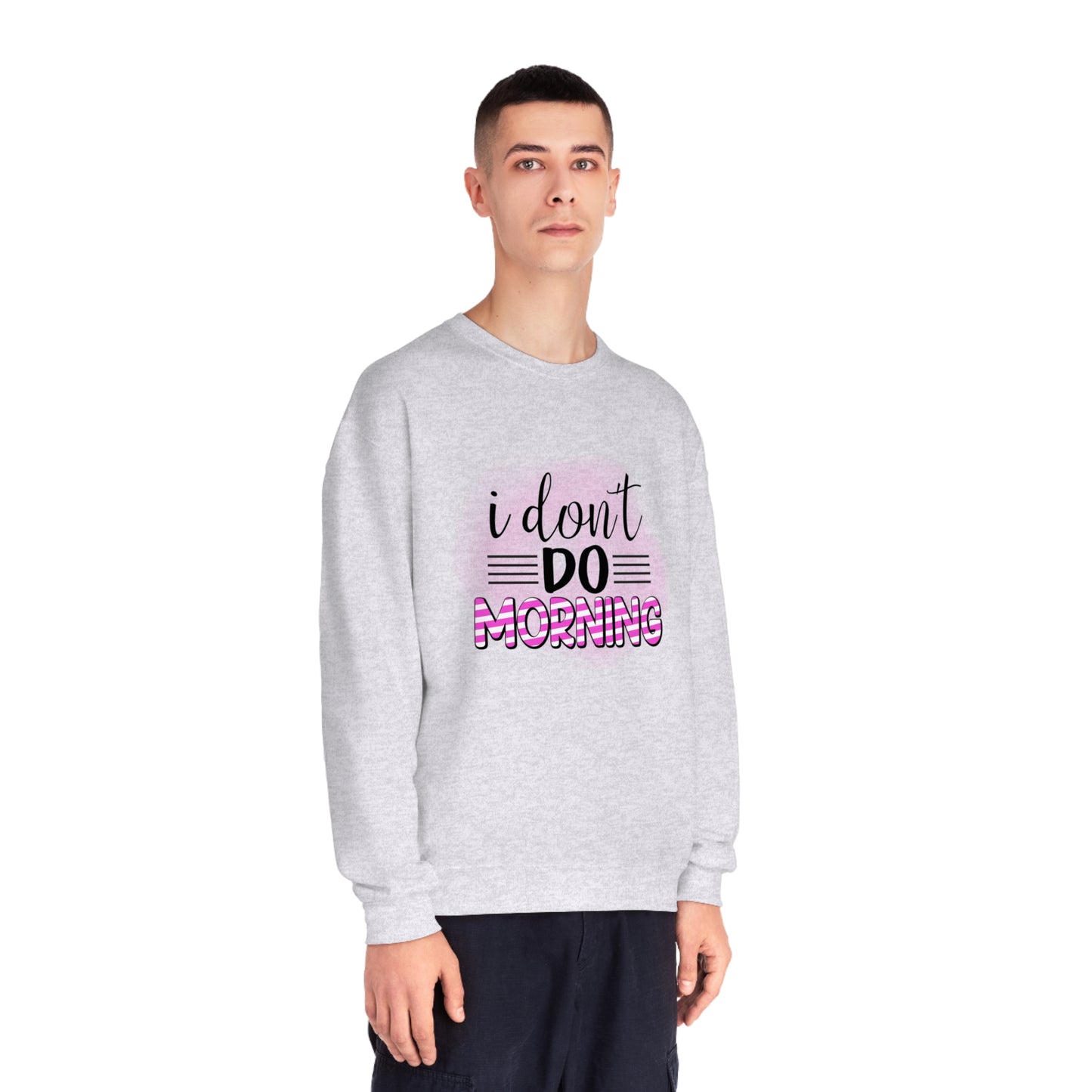 I Don't do Morning Crewneck Sweatshirt