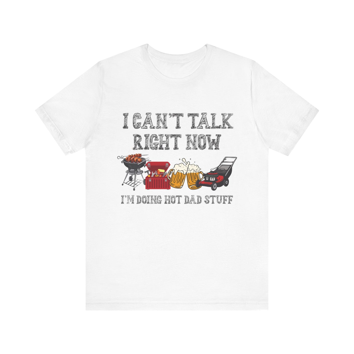 I Can't Talk Right Now I'm Doing Dad Stuff Jersey Short Sleeve Tee