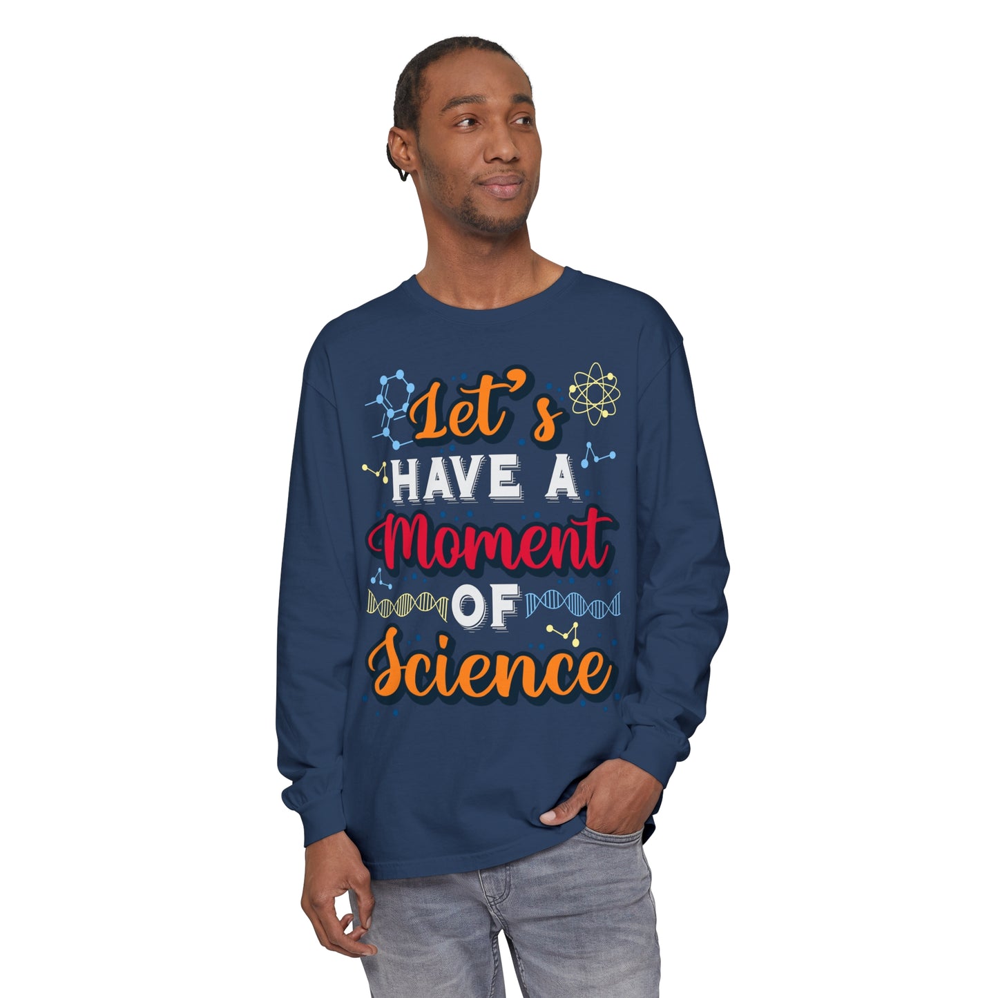 Let's Have a Moment of Science Long Sleeve T-Shirt