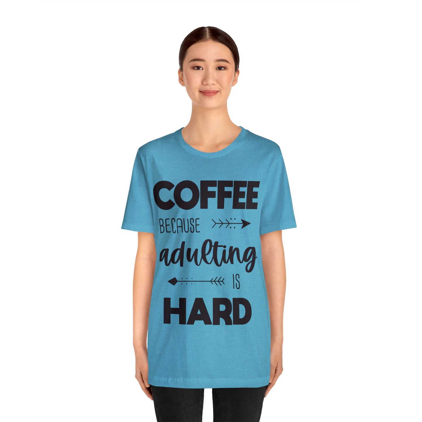 Coffee because Adulting is hard Short sleeve Tshirt