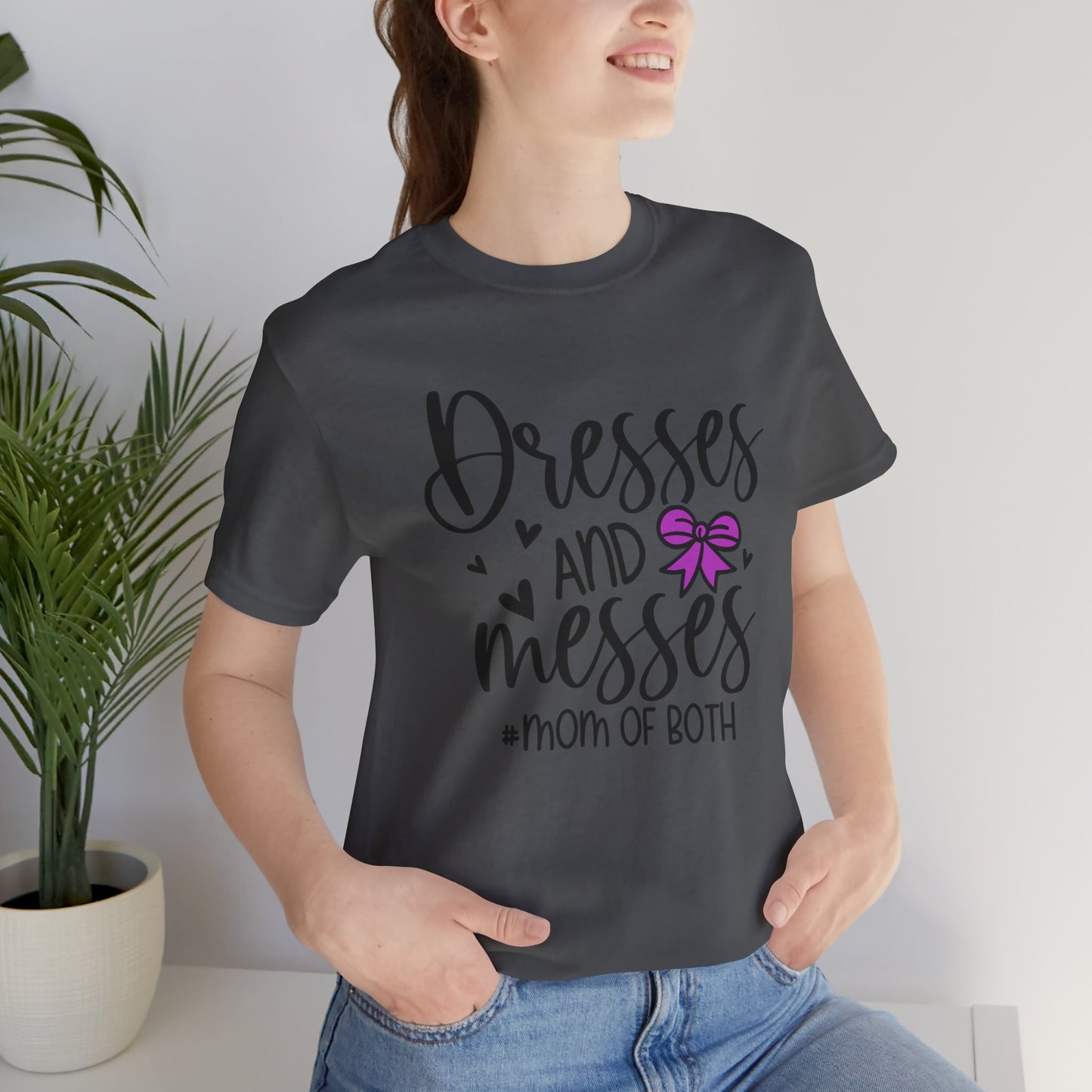 Dresses and Messes - Mom of Both Shirt
