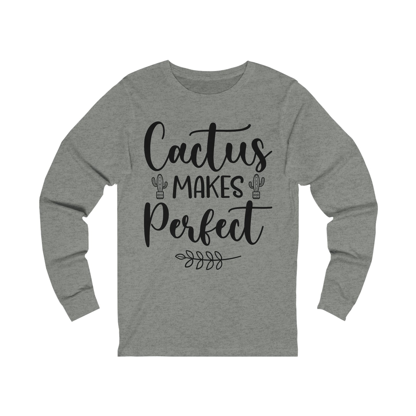 Cactus Makes Perfect Long Sleeve Tee