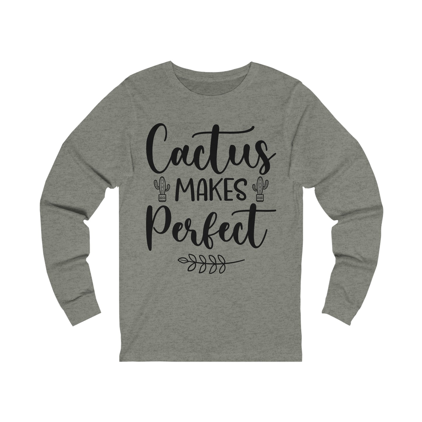 Cactus Makes Perfect Long Sleeve Tee