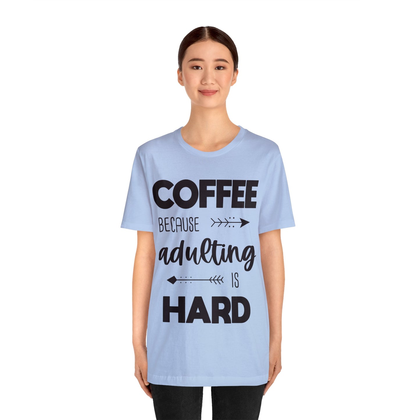 Coffee because Adulting is hard Short sleeve Tshirt