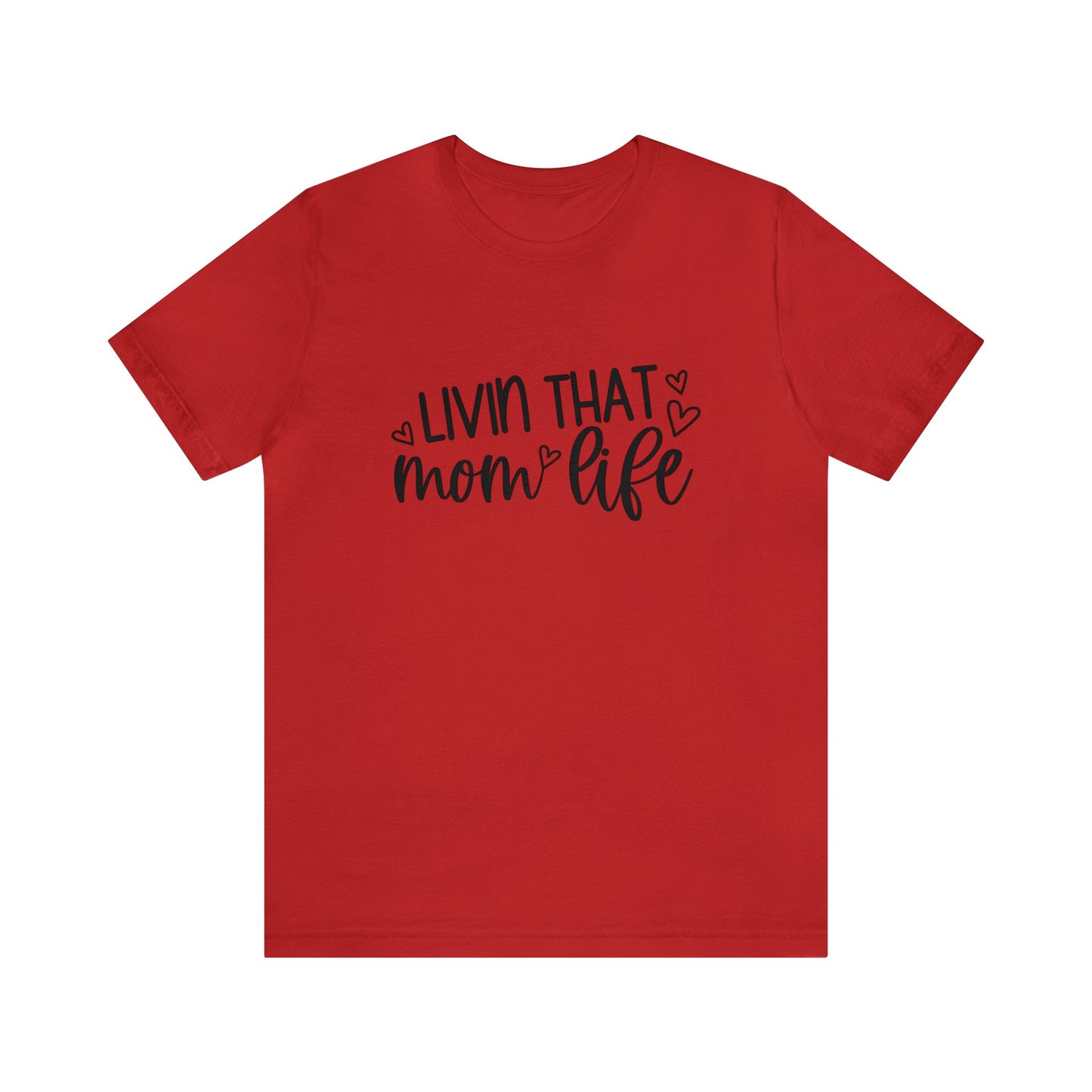 Livin' that Mom life short sleeve tshirt