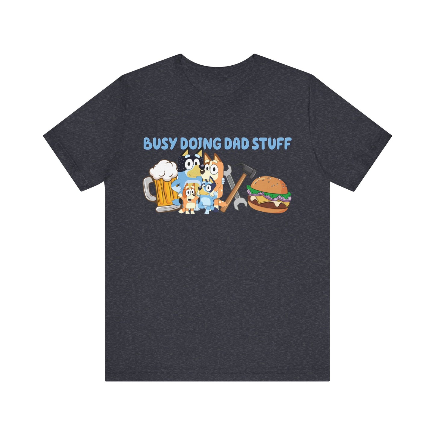 Busy Doing Dad Stuff Short Sleeve Tshirt